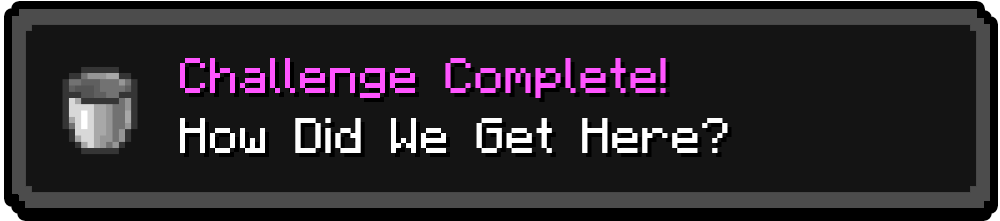 Minecraft advancement popup for "How Did We Get Here?"